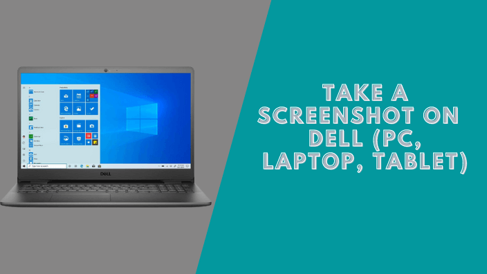How to Take a Screenshot on a Dell (PC, Laptop, Tablet)