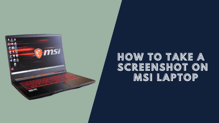 How to Take a Screenshot on MSI Laptop (2 Simple Ways)