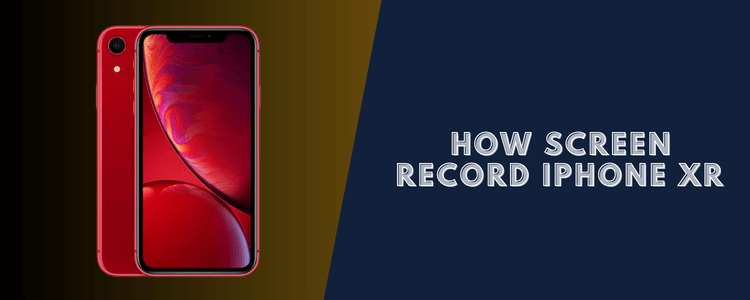 How to Screen Record IPhone XR