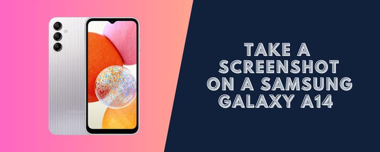 How to Take a Screenshot on a Samsung Galaxy A14